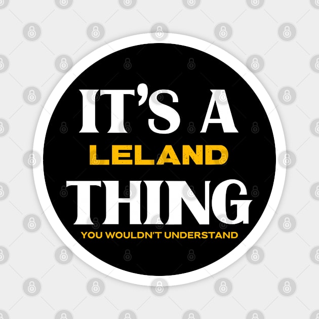 It's a Leland Thing You Wouldn't Understand Magnet by Insert Name Here